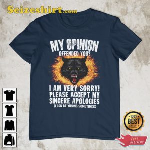 Ironic My Opinion Offended You Funny Offensive Meme T-Shirt