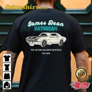 James Dean Daydream 100 Boyfriend Never Go Out Of Style T-Shirt