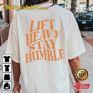 Lift Heavy Stay Humble Gym Workout Pump Motivational T-Shirt