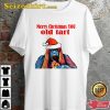 Merry Christmas Gorilla Funny Xmas You Old Tart Monkey Happy Holiday T-Shirt