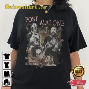 Post Malone Werent Here Id Be Crying 2023 Concert T-Shirt