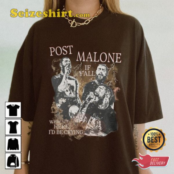 Post Malone Werent Here Id Be Crying 2023 Concert T-Shirt