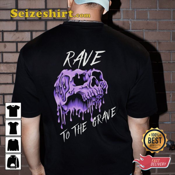 Rave To The Grave Music House Festival Outfit Edm Fans T-Shirt