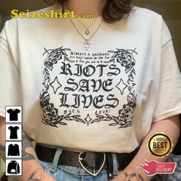 Riots Save Lives Such Love Graphic T-shirt