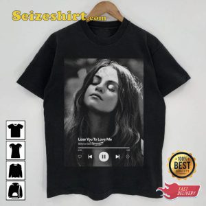 Selena Gomez Song Lose You To Love Me T-shirt