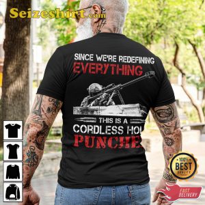 Since Were Redefining Everything This Is A Cordless Hole Puncher Veterans T-Shirt