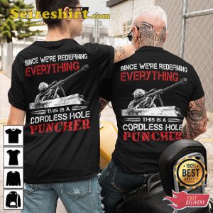 Since Were Redefining Everything This Is A Cordless Hole Puncher Veterans T-Shirt