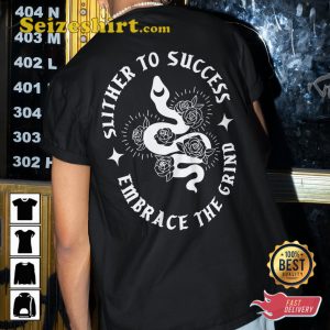 Slither To Success Embrace The Grind Workout Gym Pump Cover Motivational T-Shirt