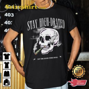 Smoking Stay High-drated Gift For Smoker Funny Skeleton T-Shirt