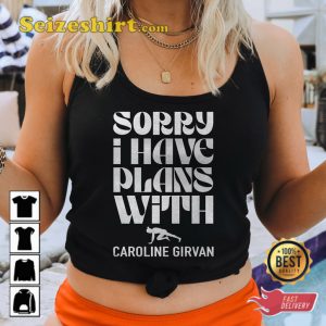 Sorry I Have Plans With Caroline Girvan Caroline Girvanator Tank Hitt Workout T-Shirt