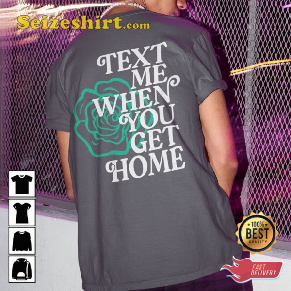 Text Me When You Get Home Bestie Gift For Her Friends Unisex T-Shirt