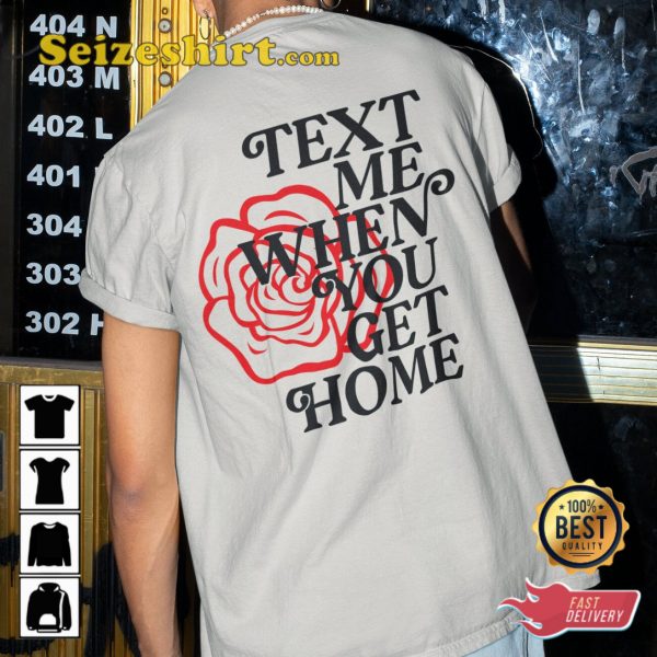 Text Me When You Get Home Bestie Gift For Her Friends Unisex T-Shirt