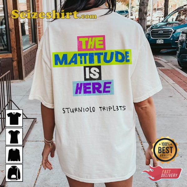 The Sturniolo Triplets The Mattitude Is Here 2 Sides T-Shirt