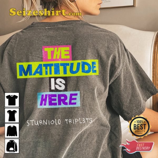 The Sturniolo Triplets The Mattitude Is Here 2 Sides T-Shirt