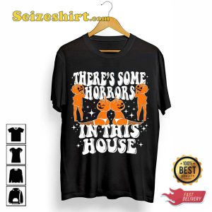 Theres Some Horrors In This House Pumpkin Spice Spooky Halloween Costume T-Shirt