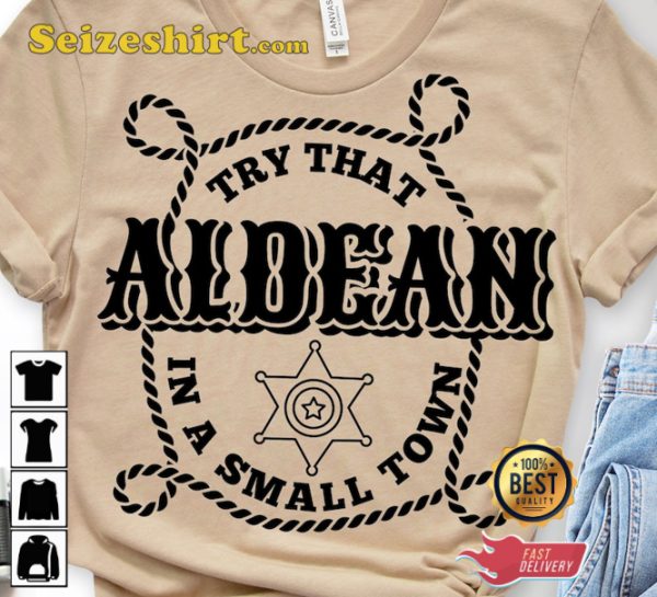 Try That In A Small Town Country Music Aldean Girl Country T-Shirt