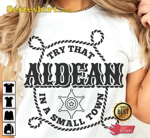 Try That In A Small Town Country Music Aldean Girl Country T-Shirt