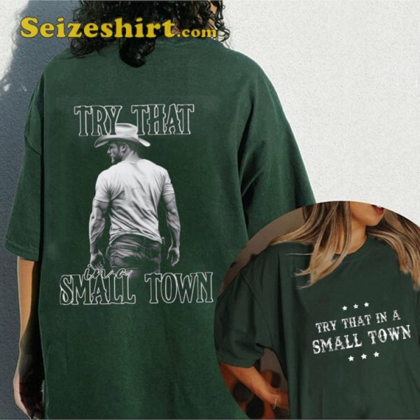 Try That In A Small Town Jason Aldean Carjack An Old Lady Lyrics Country Music T-shirt