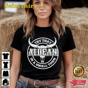 Try That In A Small Town Jason Alden Girl Country T-Shirt