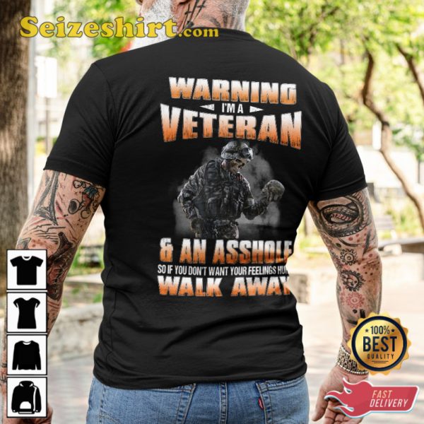 Warning Im A Veteran An A So If You Dont Want Your Feelings Hurt Walk Away Classic Veterans T-Shirt