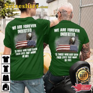 We Are Forever Indebted To Those Who Have Given Their Lives That Might Be Classic Veterans T-Shirt