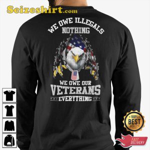 We Owe Illegals Nothing We Owe Our Veterans Everything Crewneck Veterans T-Shirt
