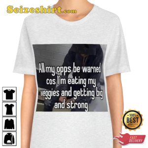 All My Opps Be Warned Veggies Make Me Big And Strong Trendy Unisex T-Shirt