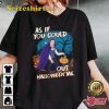 As If You Could Out Halloween Holiday Celebrate Halloween Outfit Unisex Sweatshirt