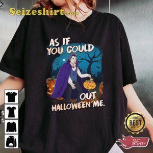 As If You Could Out Halloween Holiday Celebrate Halloween Outfit Unisex Sweatshirt
