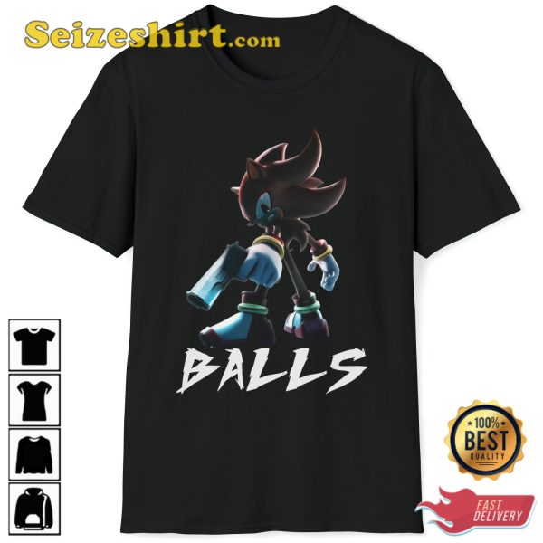 Balls Shadow The Hedgehog Sonic Funny Meme Balls Goofy Trendy Unisex T-Shirt