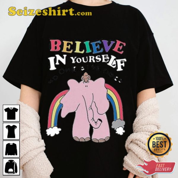 Believe In Yourself No One Else Does Trendy Unisex T-shirt