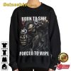 Born To Shit Forced To Wipe Evil Skeleton Meme Trendy Unisex Sweatshirt