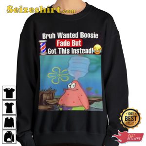 Bruh Wanted Boosie Fade But Got This Instead Funny Meme Trendy Unisex Sweatshirt