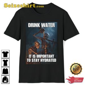 Drink Water Stay Hydrated Beer Skeletons Hard Skeleton Trendy Unisex T-Shirt