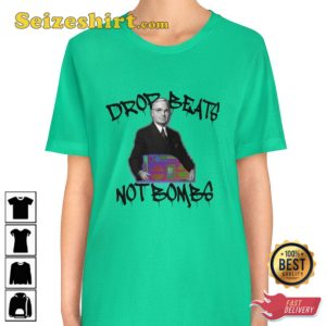 Drop Beats Not Bombs Harry S Truman Atomic Bomb Peace Trendy Unisex T-Shirt