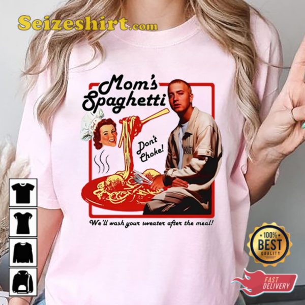 Eminem Moms Spaghetti Well Wash Your Sweater After The Meal TVC Style Unisex T-Shirt