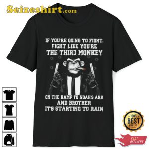 Fight Like Youre The Third Monkey Noahs Ark Funny Monkey Trendy Unisex T-Shirt