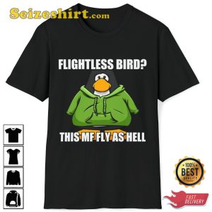 Flightless Bird This Mf Fly As Hell Club Penguin Funny Meme Fanwear Stylish Unisex T-Shirt