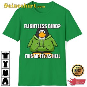 Flightless Bird This Mf Fly As Hell Club Penguin Funny Meme Fanwear Stylish Unisex T-Shirt