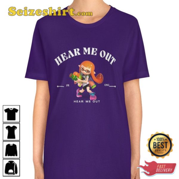 Hear Me Out Splatoon Squid Game Fanwear Stylish Unisex T-Shirt