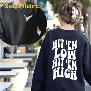 Hit Em Low Hit Em High Fly Eagles Fly Philadelphia Eagles Football Sportwear Sweatshirt