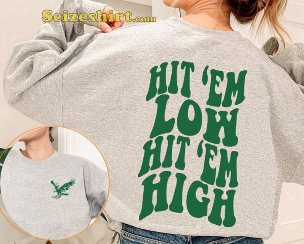 Hit Em Low Hit Em High Fly Eagles Fly Philadelphia Eagles Football Sportwear Sweatshirt