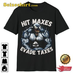 Hit Maxes Evade Taxes Venom Flexing Gym Bro Trendy Unisex T-Shirt
