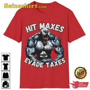 Hit Maxes Evade Taxes Venom Flexing Gym Bro Trendy Unisex T-Shirt