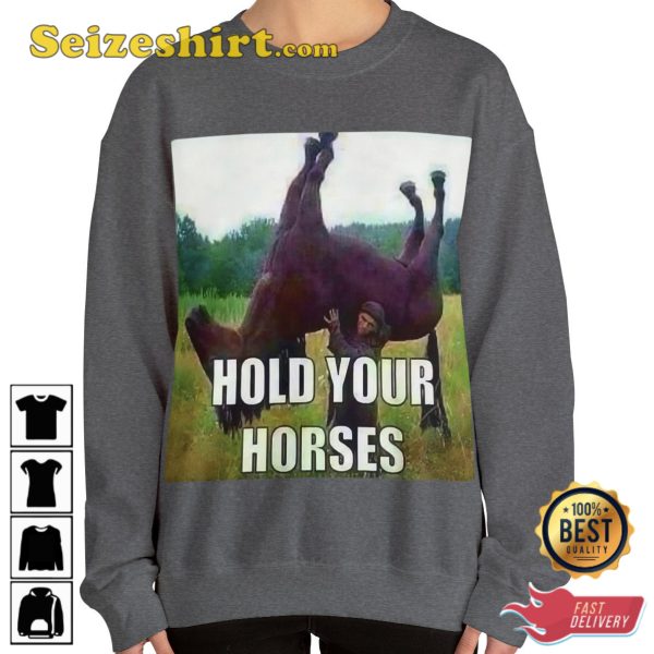 Hold Your Horses Antimeme Funny Meme Fanwear Stylish Unisex Hoodie