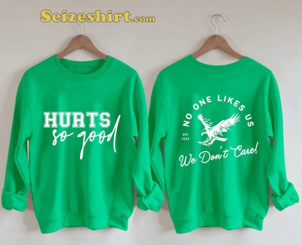 Hurts So Good No One Like Us We Dont Care Sweatshirt