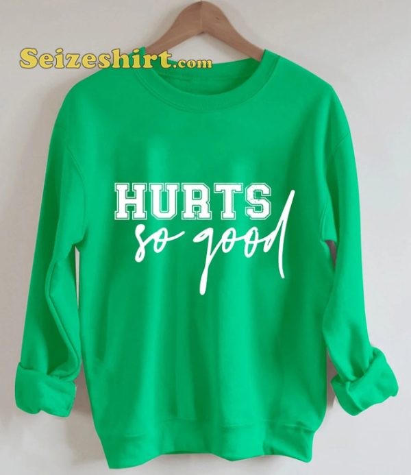 Hurts So Good No One Like Us We Dont Care Sweatshirt