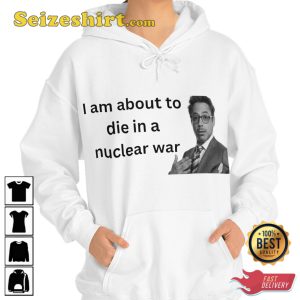 I Am About To Die In A Nuclear War Tony Stark Pointing Meme Fanwear Stylish Unisex T-Shirt