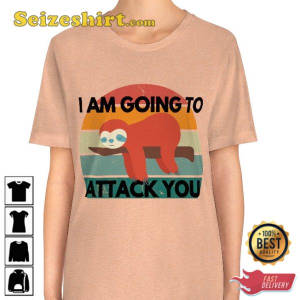 I Am Going To Attack You Sloth Support Animals Hoodie