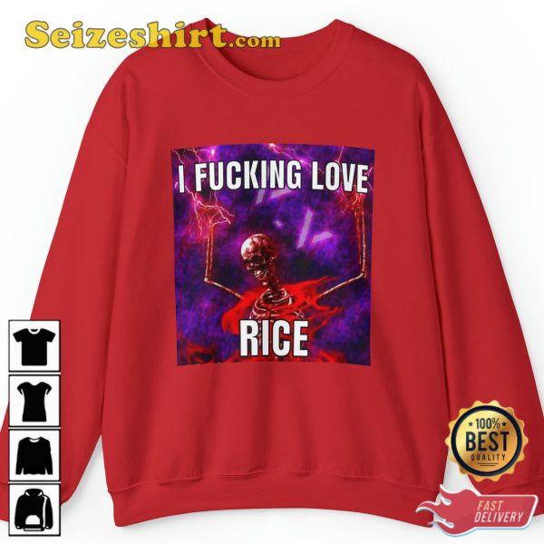 I Fucking Love Rice Hard Skeleton Evil Skeleton Meme Sweatshirt